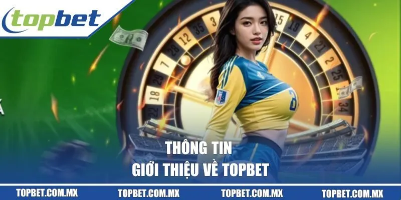 Thông tin giới thiệu về Topbet