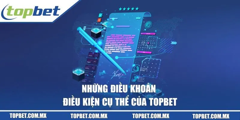 Những điều khoản điều kiện cụ thể của Topbet