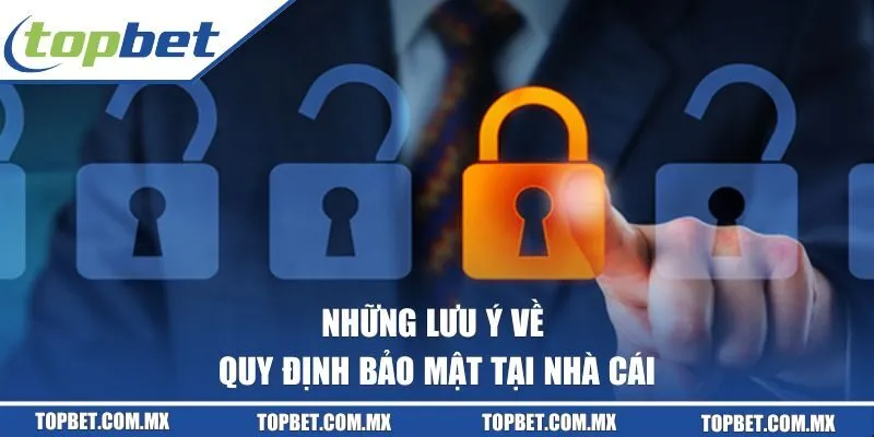 Những lưu ý về quy định bảo mật tại nhà cái
